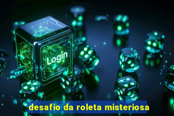 desafio da roleta misteriosa